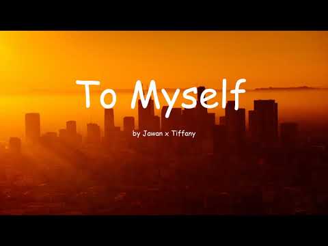 To Myself by Jawan x Tiffany (Lyrics)