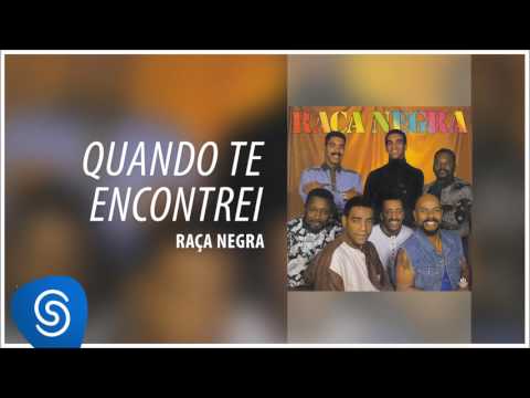Raça Negra - Quando Te Encontrei (Raça Negra, Vol. 4) [Áudio Oficial]