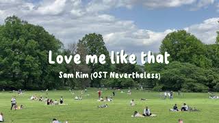 Sam Kim - Love me like that (Lyrics) | OST “Nevertheless”