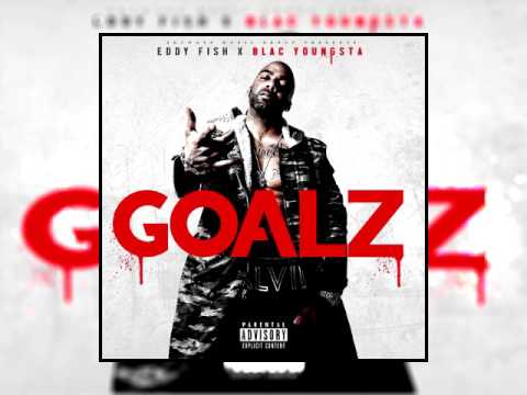 Eddy Fish - Goalz (Feat. Blac Youngsta)