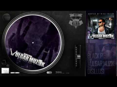 Black P - Disillusi feat. Suarez [Vulgar Muzik Mixtape vol.1]