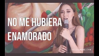 No me hubiera enamorado - Cornelio Vega y Su Dinastía (Carolina Ross cover)