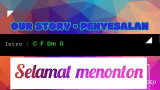 Download lagu Chord Dan Lirik Lagu OUR STORY - PENYESALAN mp3