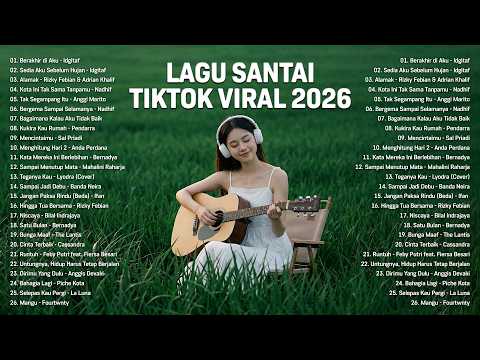 Lagu Santai Terpopuler 2026 🔥 Viral TikTok &mdash; Lagu Pop Indonesia Terbaru & Paling Hits 2026