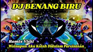 Download lagu DJ WALAUPUN AKU KALAH DIDALAM PERCINTAAN - BENANG BIRU REMIX TIKTOK mp3