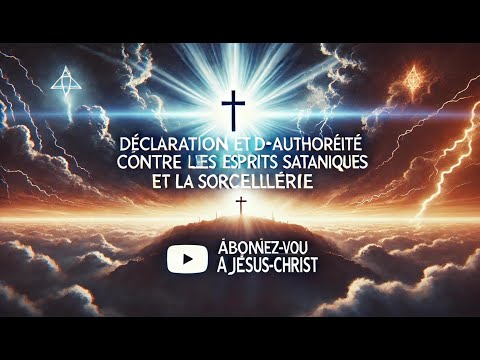 Déclaration et Prière d'Autorité contre les Esprits Sataniques et la Sorcellerie
