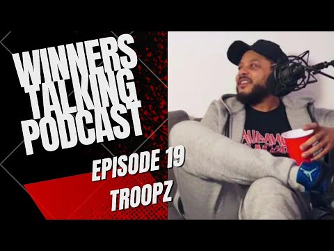 Winners Talking Podcast - Episode 19: [Troopz] They Said I Would Have Nothing