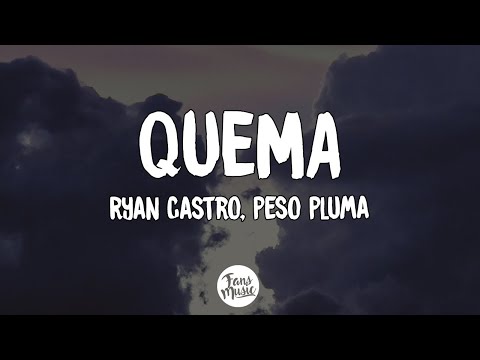Ryan Castro, Peso Pluma - QUEMA (Letra/Lyrics)