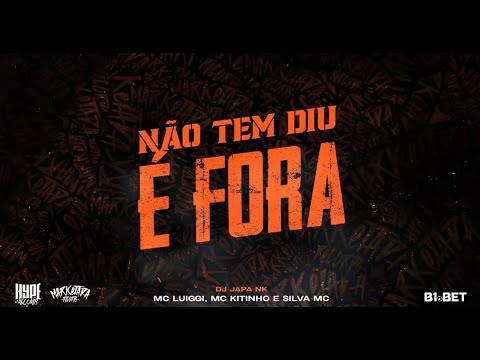 MC Kitinho, MC Luiggi e Silva MC - Não Tem Diu É Fora (DJ Japa NK)
