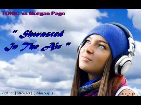 TONIC vs Morgan Page - Shwasted In The Air ( dJ_aC[pRoj3ct]  Mashup )