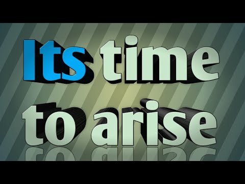 ITS TIME TO ARISE