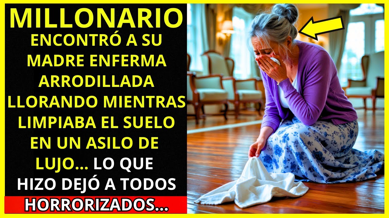 MILLONARIO ENCONTRÓ A SU MADRE ENFERMA ARRODILLADA, LIMPIANDO EL SUELO DE UN ASILO MIENTRAS LLORABA