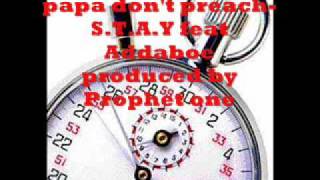 papa dont preach-stop watch gang  (S.T.A.Y & Addaboe)