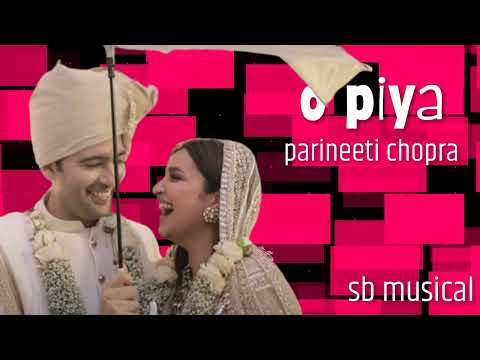 O Piya | Parineeti Chopra x Raghav Chadha - Wedding Video | club remix|SB MusicaL