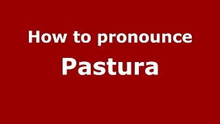 How to pronounce Pastura