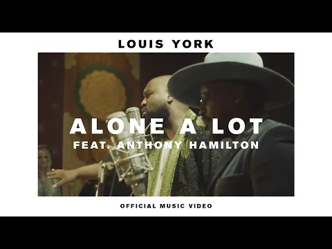 Louis York - Alone A Lot feat. Anthony Hamilton (Official Video)
