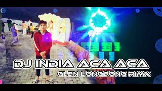 Download lagu DJ INDIA ACA ACA FULL BAS (2022) Glen longdong remix mp3