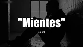 MIENTES - José José (LETRA)