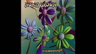 Home Grown - Wusappaning?! (1996)