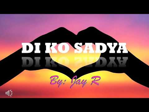 Di ko sadya lyrics by Jay R