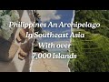 Philippines | An Archipelago In Southeast Asia | With over 7,000 Islands | Vlog#4