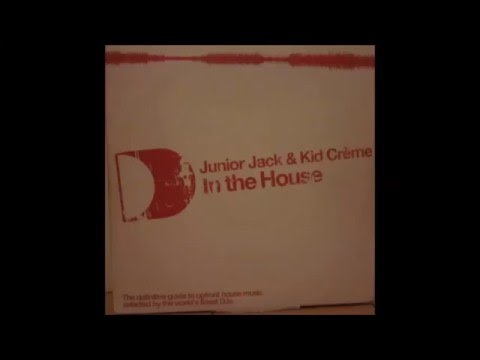 Junior Jack & Kid Crème - In The House (2003)