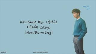 KIM SUNG KYU 김성규 : Stay 머물러줘 [Han/Rom/Eng] Lyrics