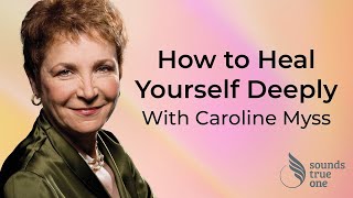 The Five Keys to Learning Medical Intuition with Caroline Myss
