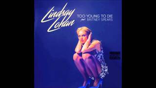 Lindsay Lohan - Too Young To Die  ft Britney Spears