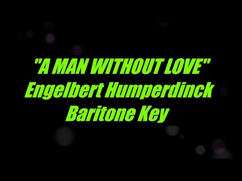 A Man Without Love by Engelbert Humperdinck Low Male Key Karaoke