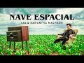 NAVE ESPACIAL Liu Samantha Machado Videoclipe Oficial