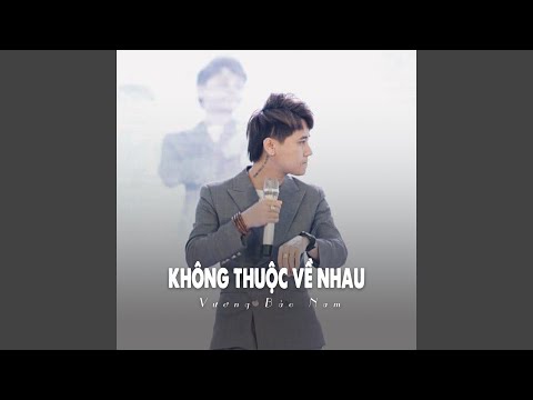 Không thuộc về nhau - Vương Bảo Nam
