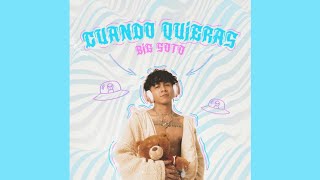 Cuando Quieras - Big Soto ( Audio Official ) .