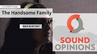 The Handsome Family perform &quot;Back in My Day&quot; (Live on Sound Opinions)