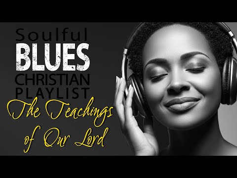 11 Lessons from Jesus – The Teachings of Our Lord | Gospel Rhythm Soul