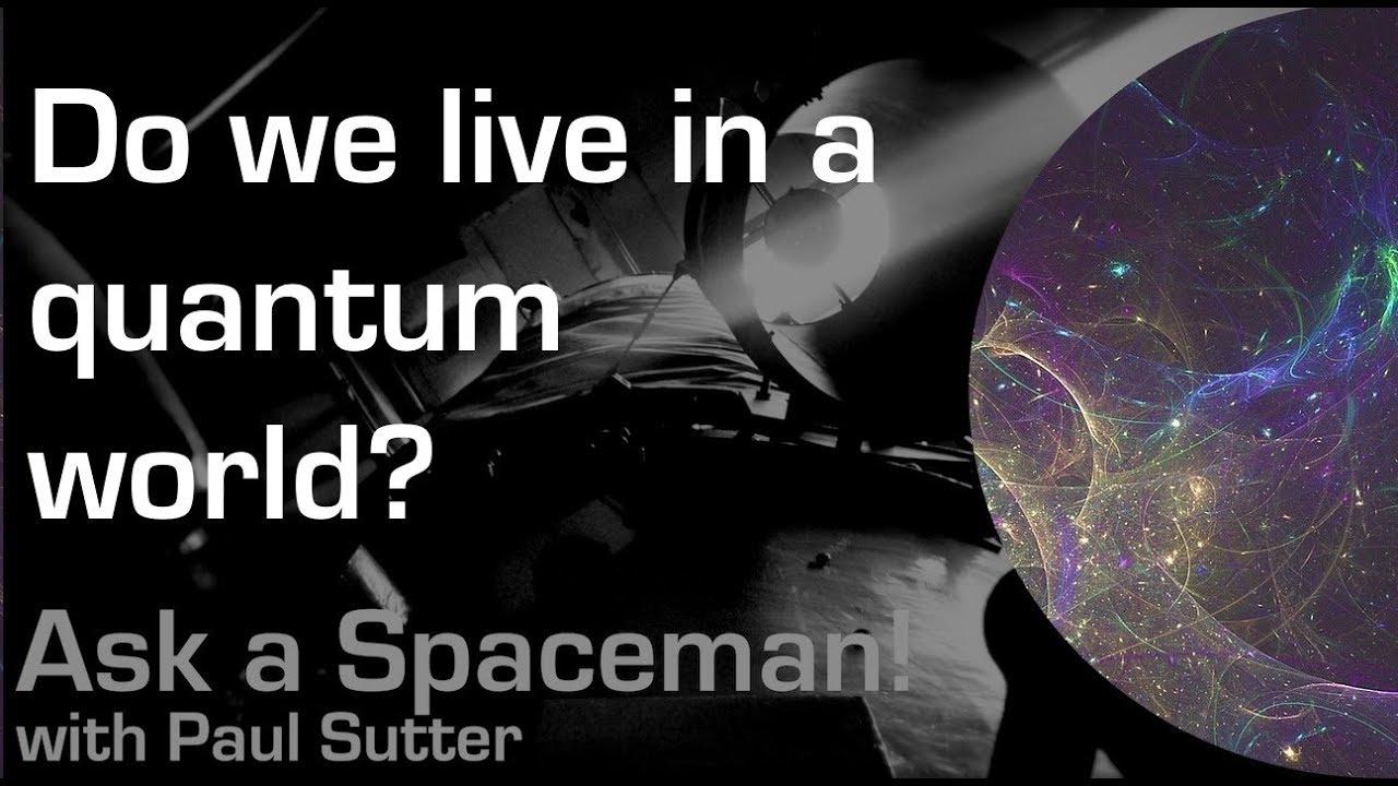 Do we live in a Quantum World? - Ask a Spaceman! - YouTube