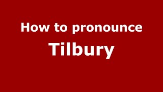 How to pronounce Tilbury