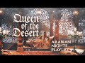 You Re A Queen Of The Desert Arabian Nights Instrumental Playlist