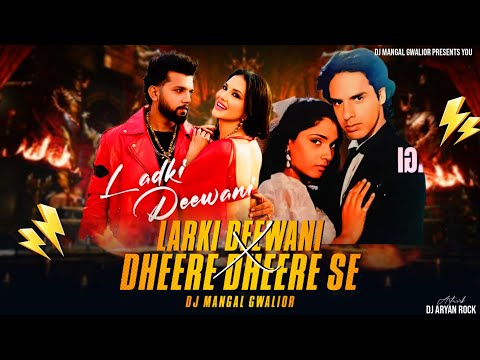 Dheere Dheere Se X Ladki Deewani | Hindi x Bhojpuri Mega Mashup | Dj Mangal Gwalior #sunnyleon