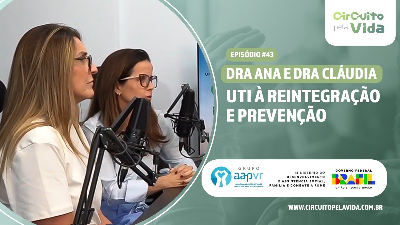 UTI à reintegração e prevenção - Dra Ana e Dra Cláudia - Episódio #44 - Circuito pela Vida