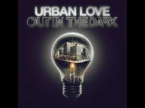 Out In The Dark (House Music) - Urban Love
