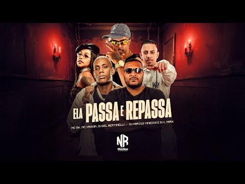 ELA PASSA E REPASSA- MC VAGUIN - DJ BEL BERTINELLI , MC GW , DJ MARCUS VINICIUS,DJ LK MARK 