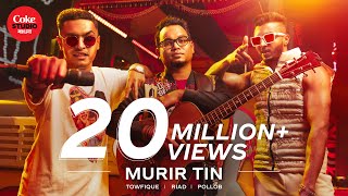 Murir Tin | Coke Studio Bangla | Season 2 | Riad X Pollob X Towfique