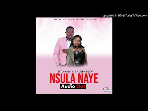 NSULA NAYE BY Lyto Boss And  Chozen Becky