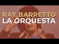 Ray Barretto - La Orquesta (Audio Oficial)