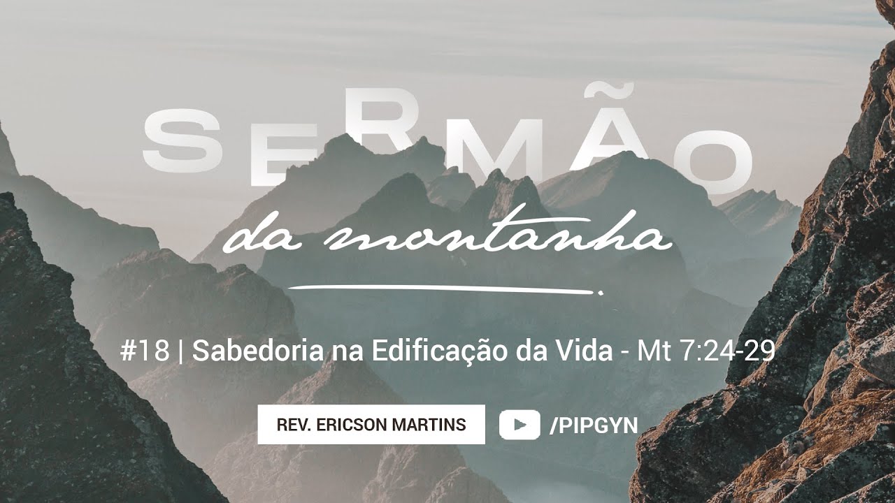 Sabedoria na Edificação da Vida - Mateus 7:24-29 | Rev. Ericson Martins