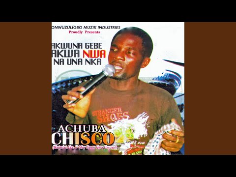 Akwuna Gebe Akwa Nwa Na Una Nka