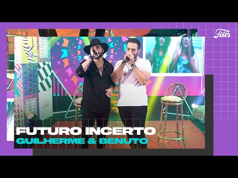 GUILHERME & BENUTO - Futuro Incerto | Filtr Brasil