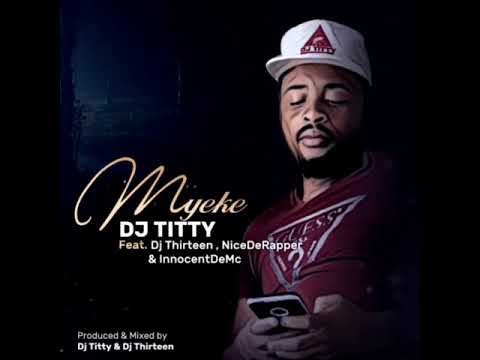 Myeke by Dj Titty feat Dj Thirteen / NicedeRapper /InnocentDeMc