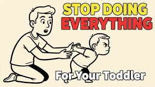 Stop Doing Everything for Your Toddler